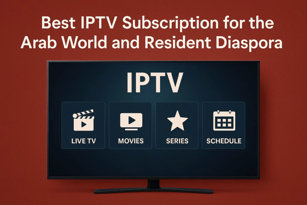 Best IPTV Subscription for the Arab World