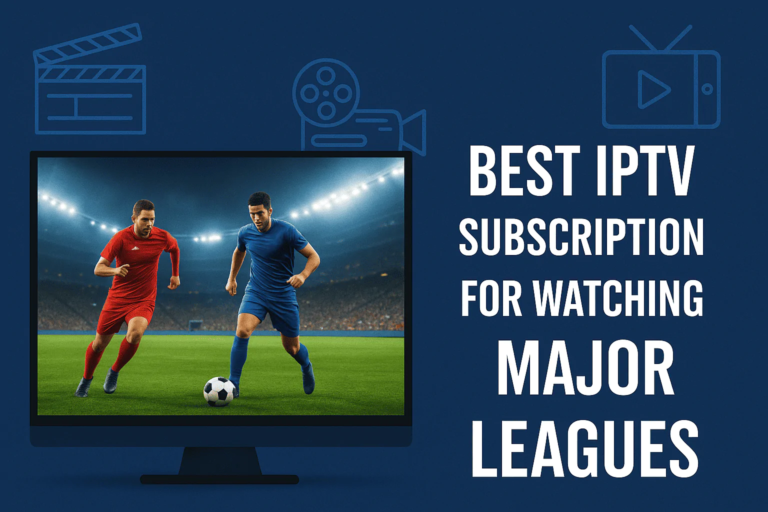 Best IPTV subscription for watching major leagues